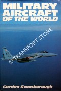 Book cover of Military Aircraft of the World  by TAYLOR, John W.R. & SWANBOROUGH, Gordon 